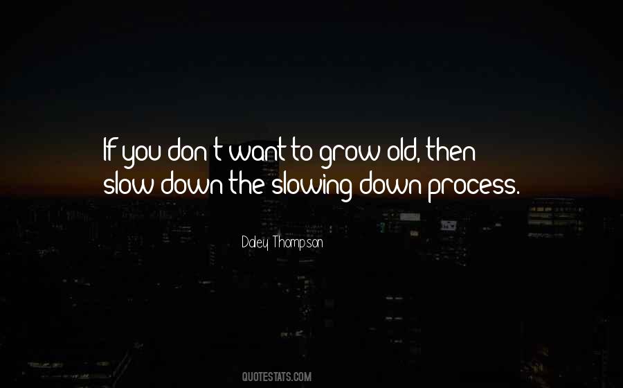 Quotes About Slowing Down #1019621