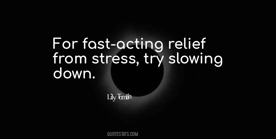 Quotes About Slowing Down #1208737