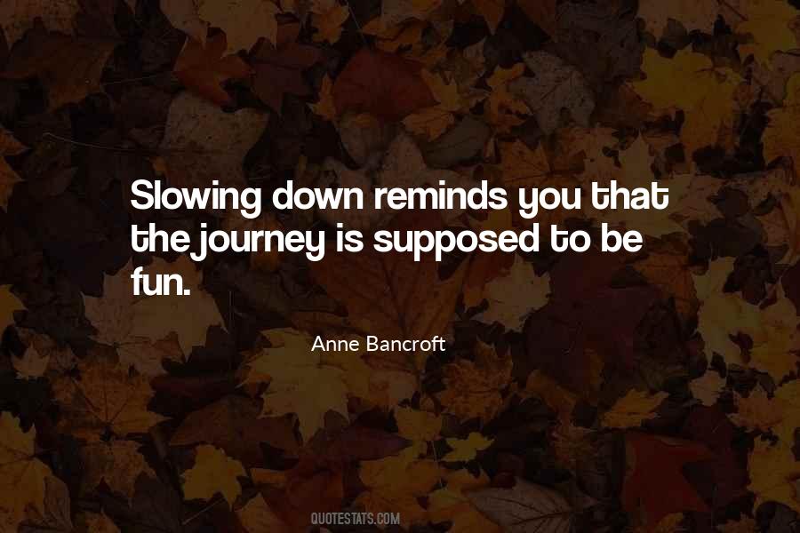 Quotes About Slowing Down #1650881