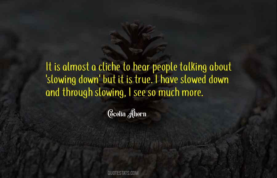 Quotes About Slowing Down #476290