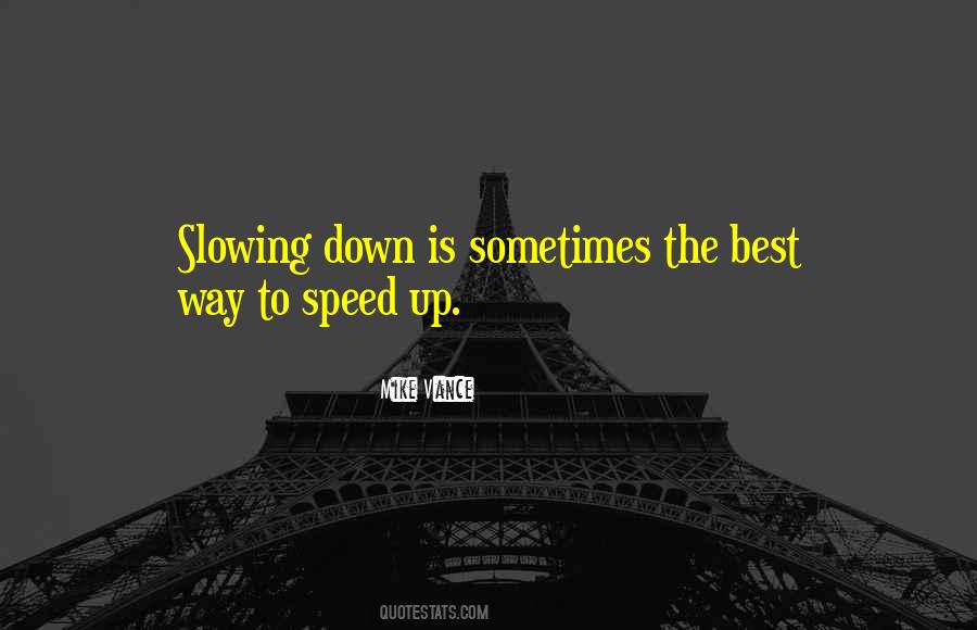 Quotes About Slowing Down #979318