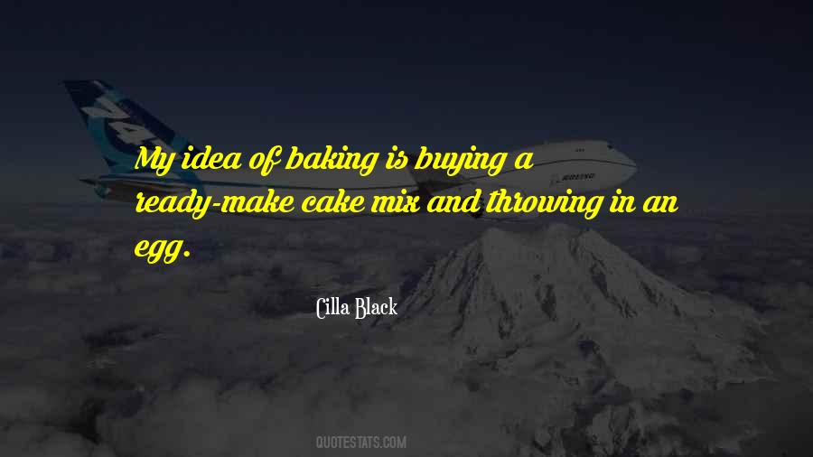 Quotes About Baking A Cake #400519
