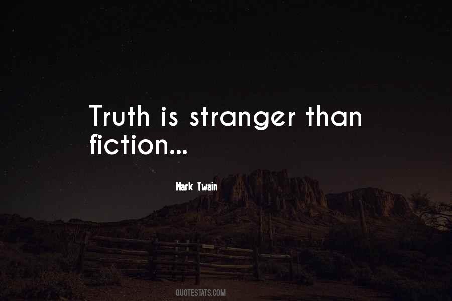 Truth Is Stranger Quotes #1076313