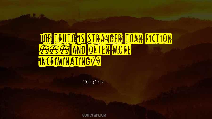 Truth Is Stranger Quotes #1737546