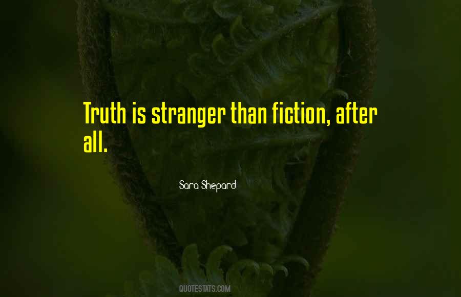 Truth Is Stranger Quotes #1759182