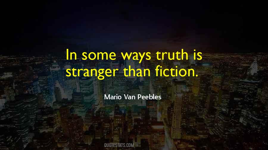 Truth Is Stranger Quotes #200718