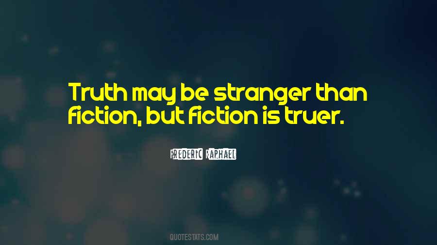 Truth Is Stranger Quotes #460190