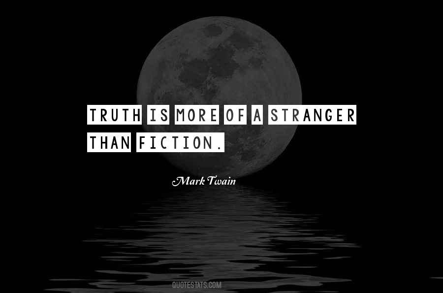 Truth Is Stranger Quotes #531381