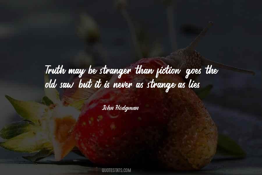 Truth Is Stranger Quotes #855303