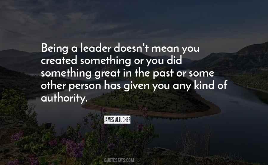 Quotes About Being A Leader #1651986