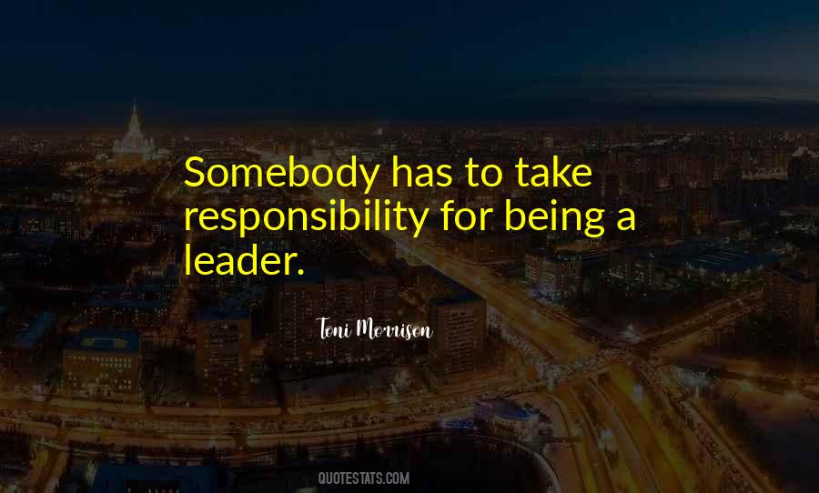 Quotes About Being A Leader #471013