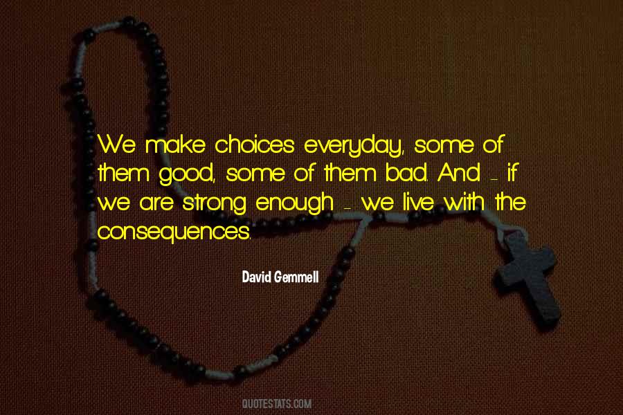 Quotes About Good And Bad Choices #314406