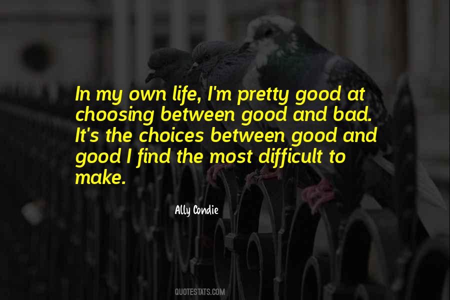 Quotes About Good And Bad Choices #587996