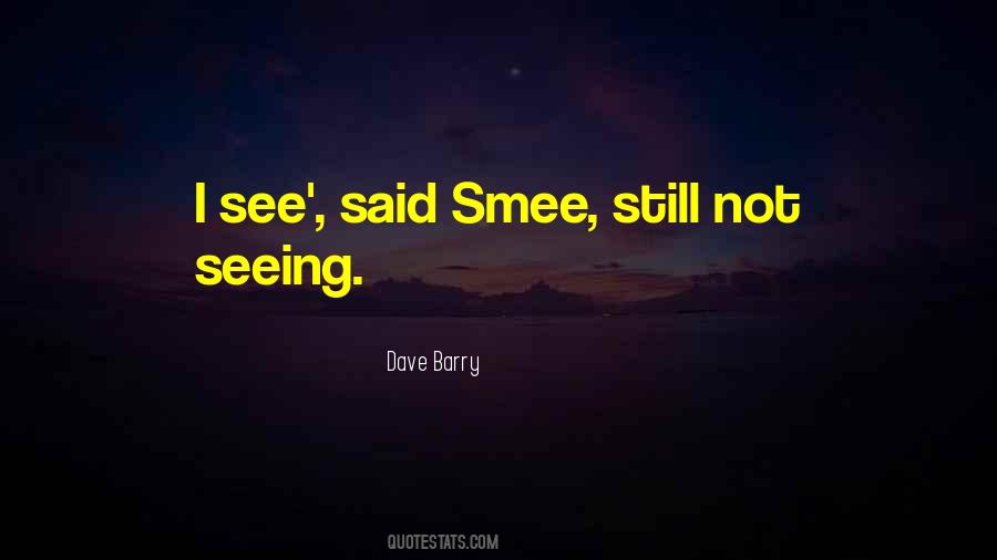 Quotes About Not Seeing #1074172