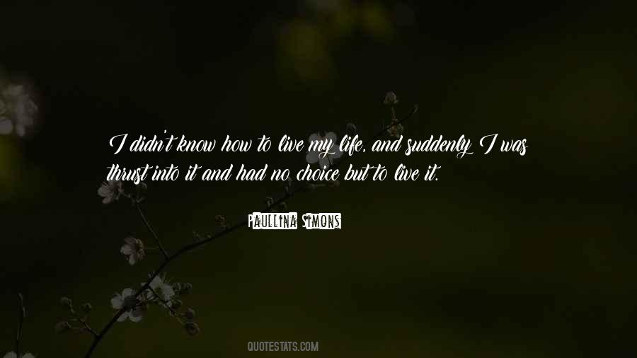 Quotes About Life And How To Live It #865733