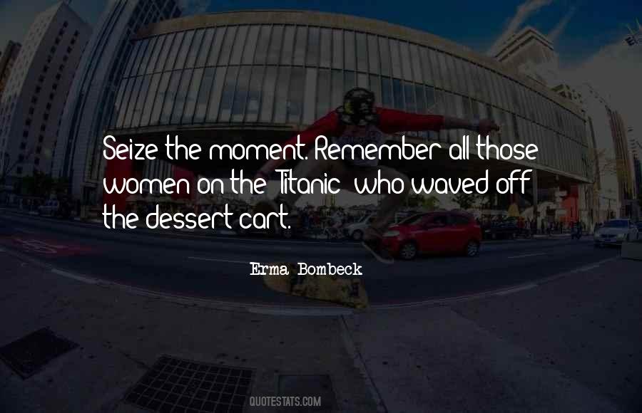 Quotes About Seize The Moment #251809