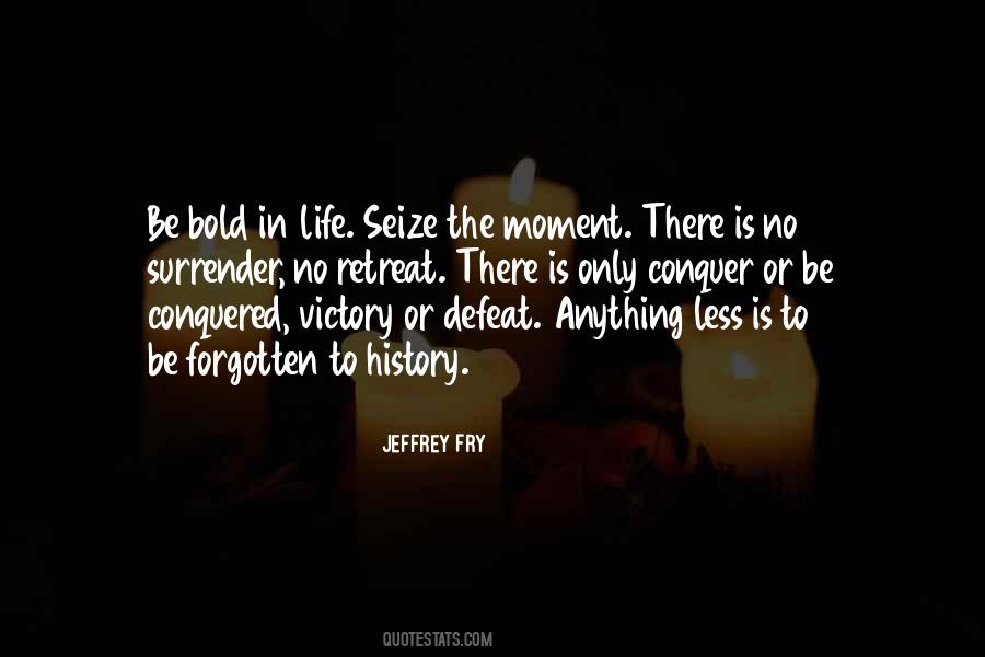 Quotes About Seize The Moment #559081