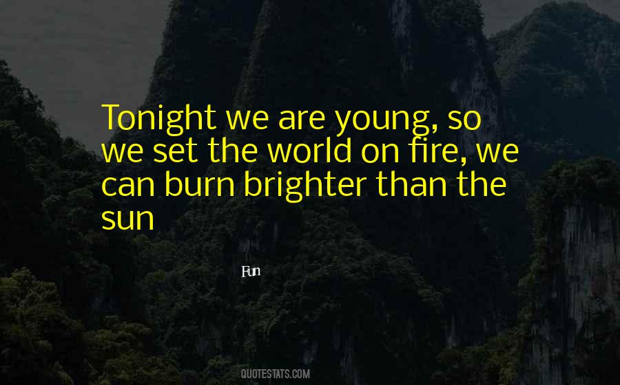 Set The World On Fire Quotes #1745818