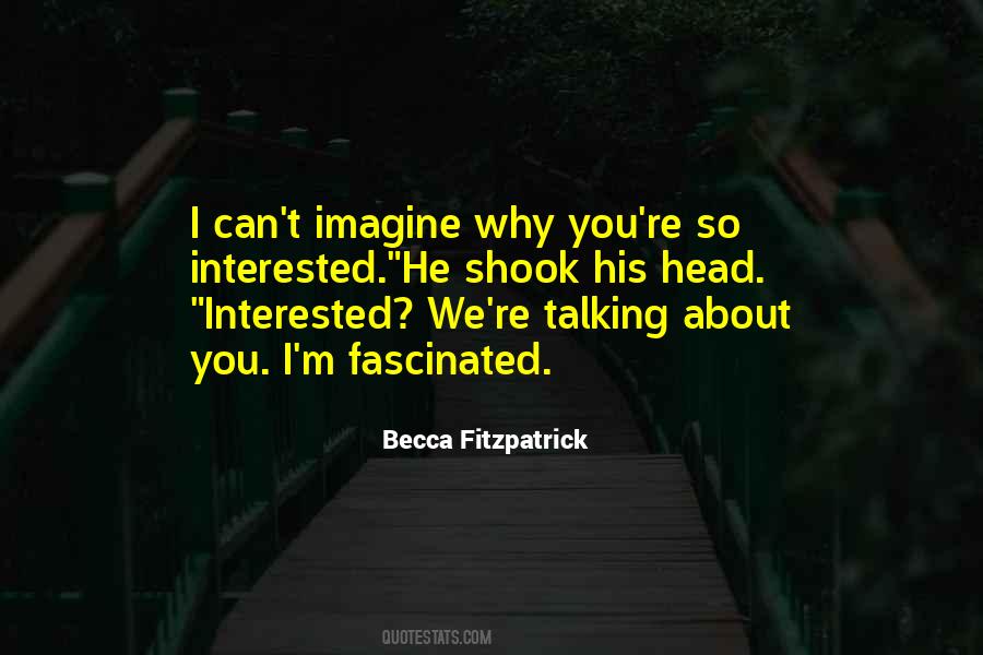 Quotes About Fascinated #188912