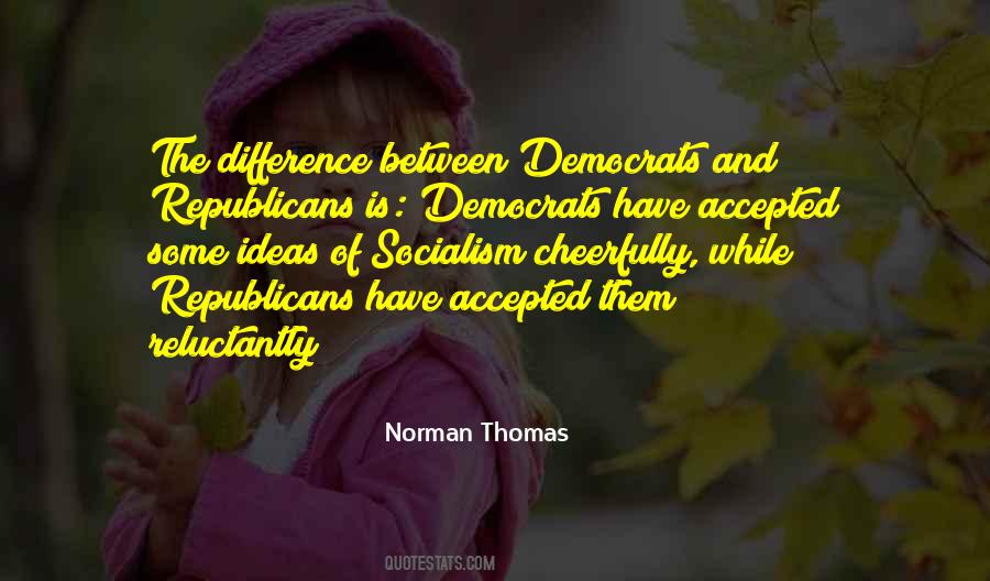 Quotes About Differences Between Republicans And Democrats #381057