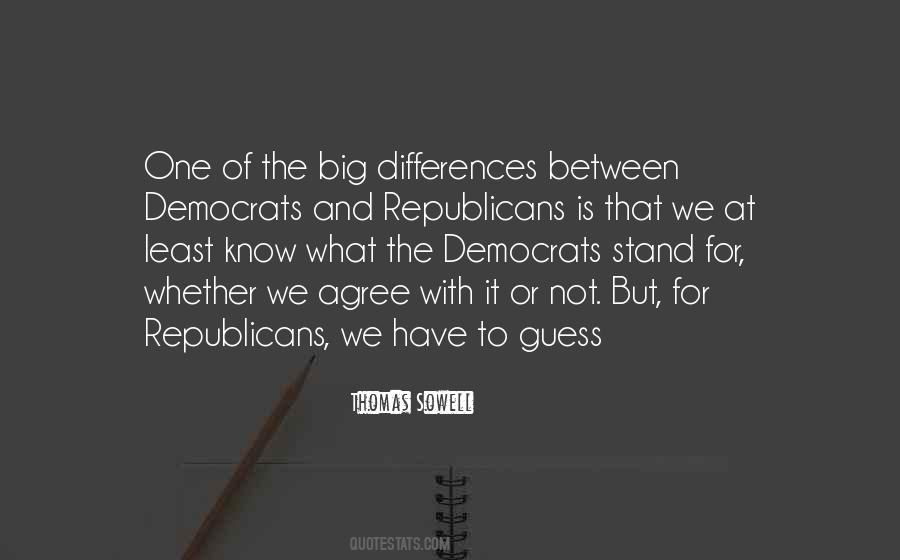 Quotes About Differences Between Republicans And Democrats #833654
