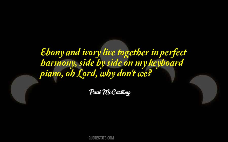 Quotes About Ebony And Ivory #1741697