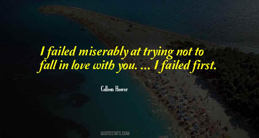 Quotes About Trying To Fall Out Of Love #1558558
