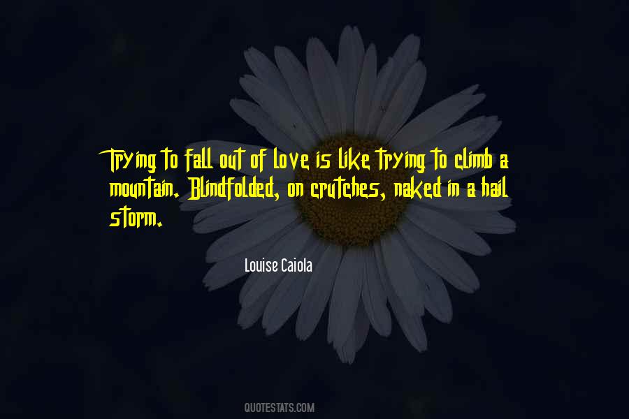 Quotes About Trying To Fall Out Of Love #264512
