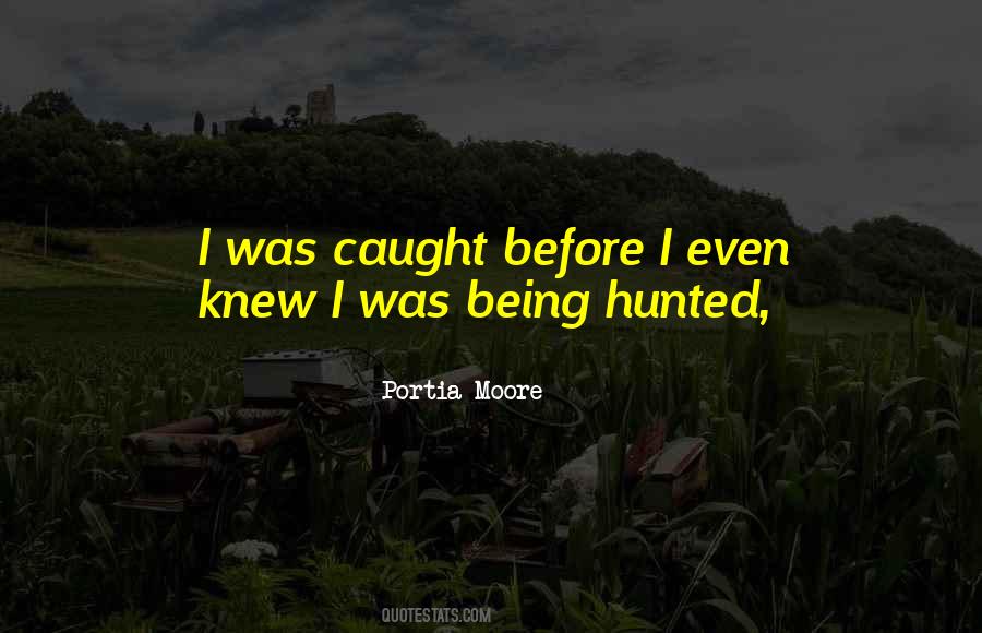 Quotes About Hunted #359517