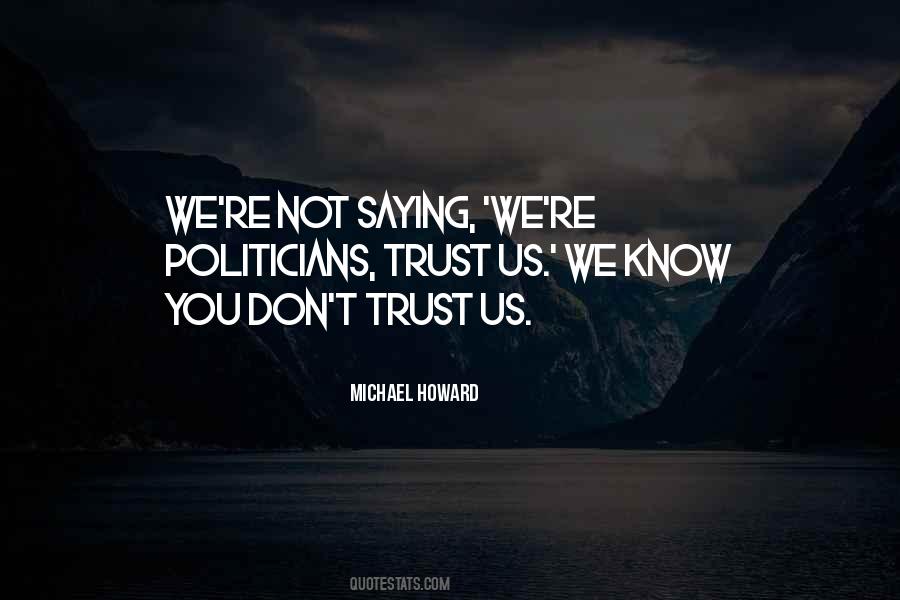Quotes About Politicians And Trust #932293