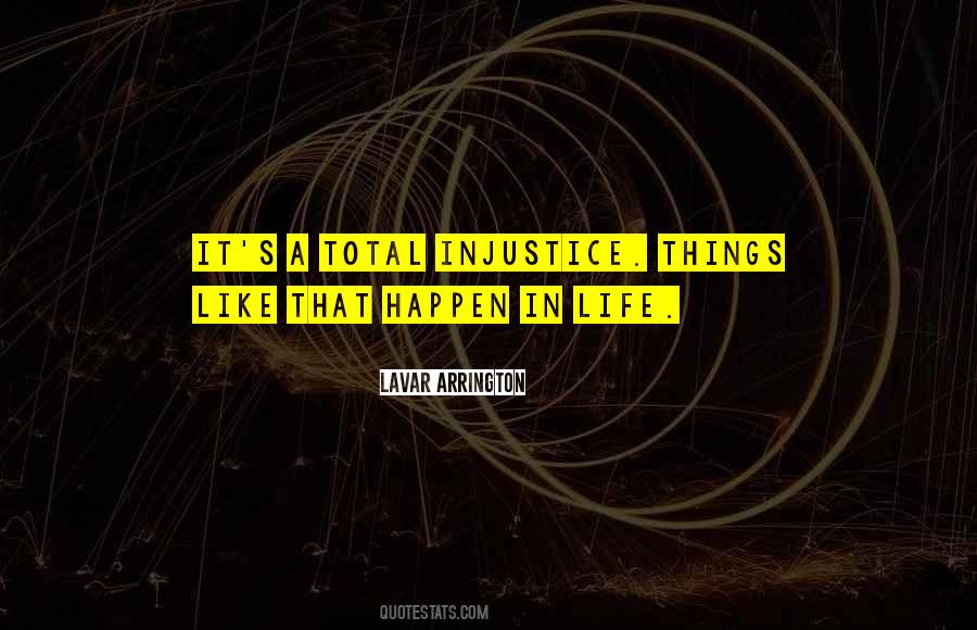 Quotes About Injustice In Life #649639