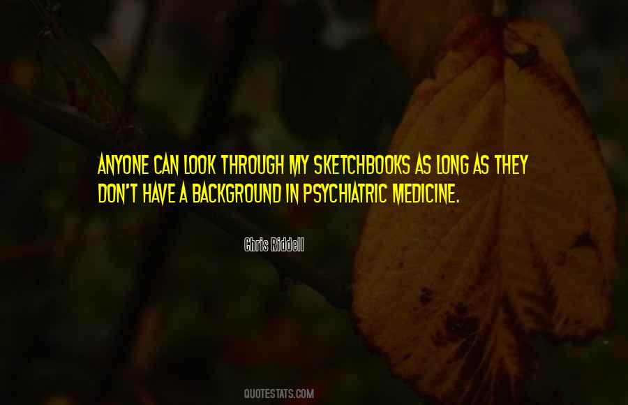 Quotes About Psychiatric Medicine #826473