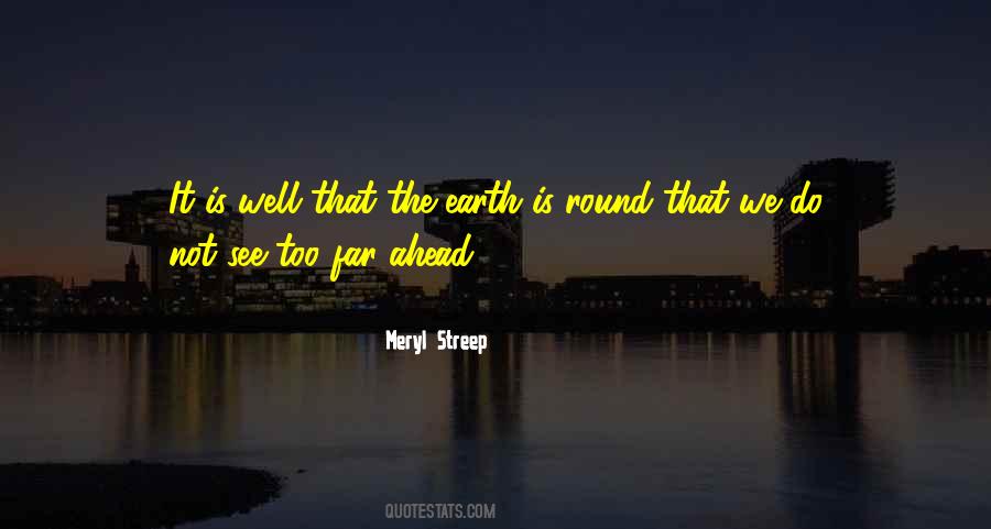 Quotes About The Earth Is Round #1305608
