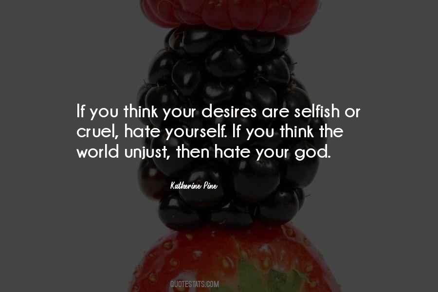 Quotes About Selfish Desires #237049