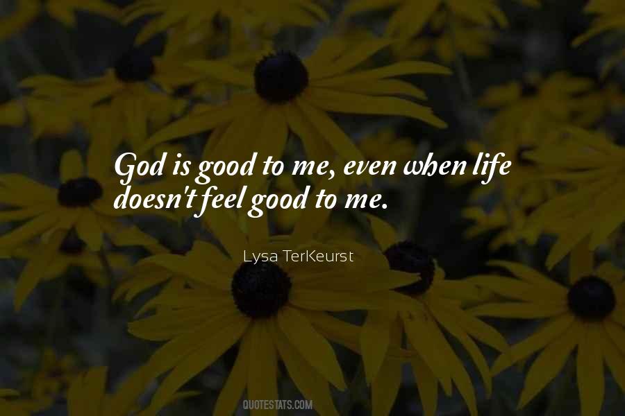 Quotes About God Is Good To Me #173334