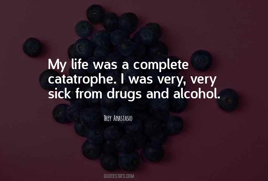 Quotes About Alcohol And Drugs #740171