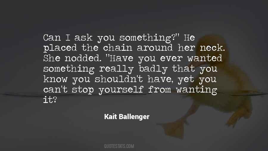 Quotes About Wanting Something Badly #575996