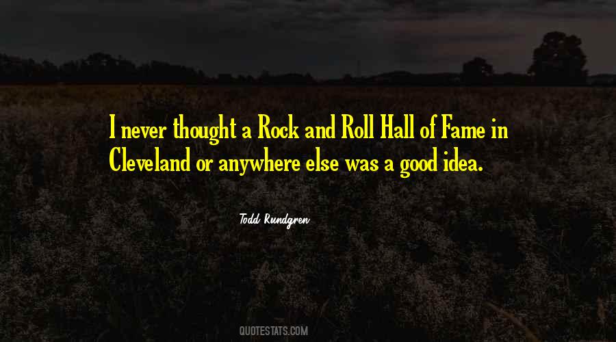 Quotes About Rock And Roll Hall Of Fame #575778