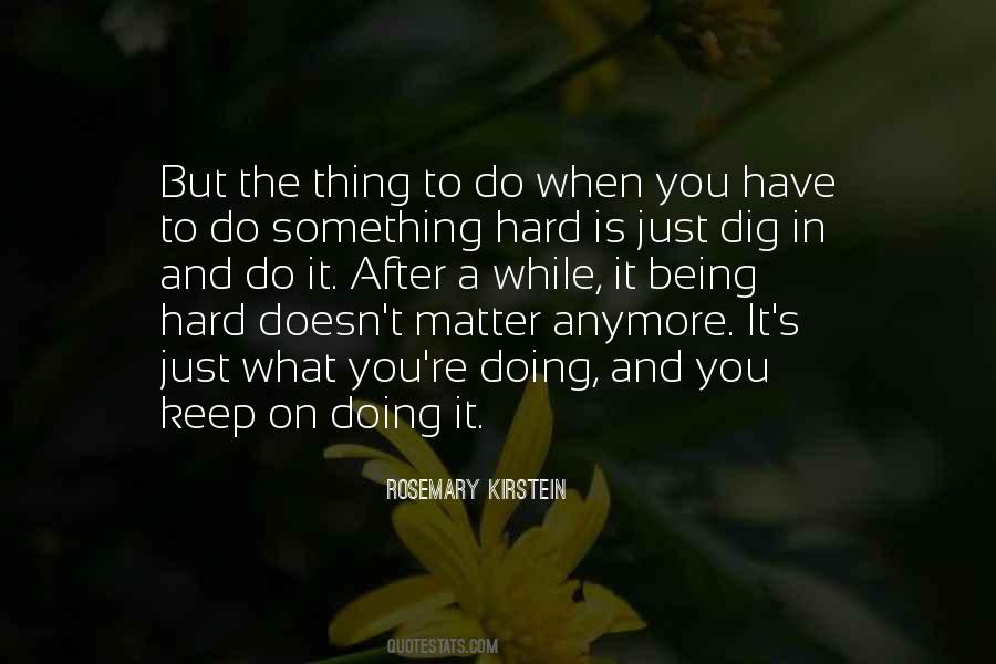 Quotes About Doing What You Have To Do #286181