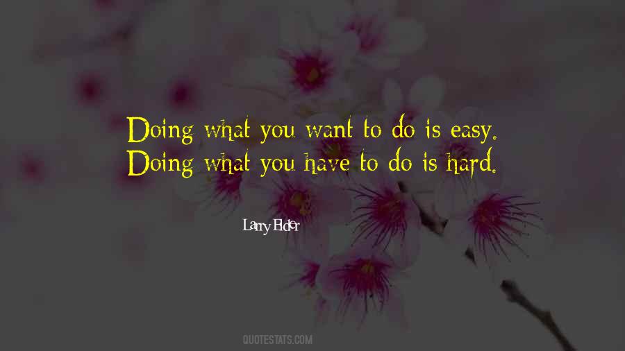 Quotes About Doing What You Have To Do #638046