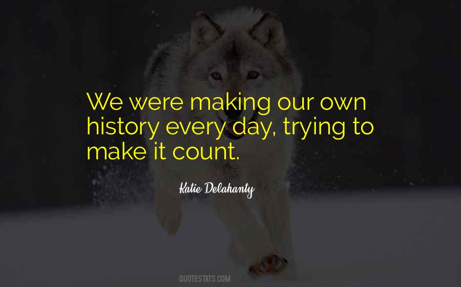 Quotes About Making It Count #1073065