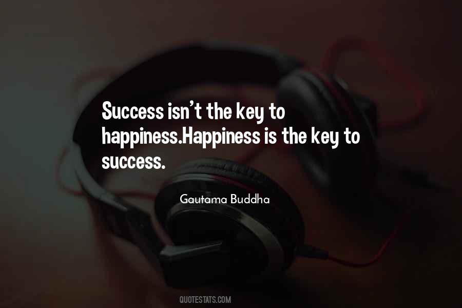 Quotes About The Key To Happiness #107875