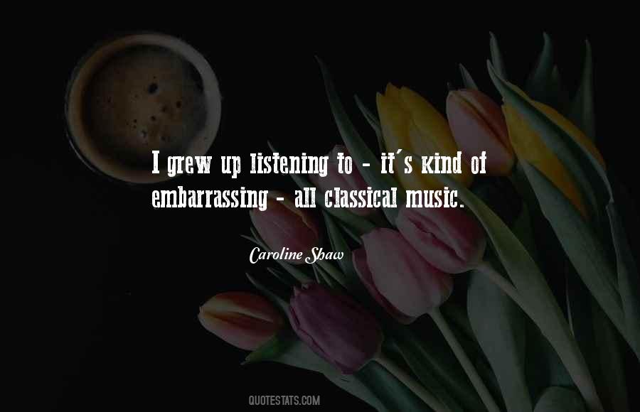 Quotes About Listening To Classical Music #1460877