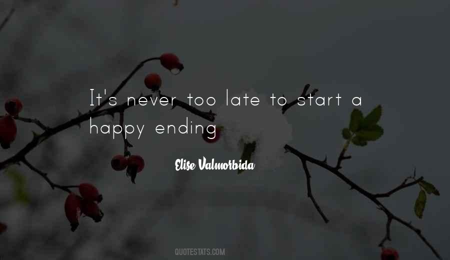 Quotes About It's Never Too Late #921670