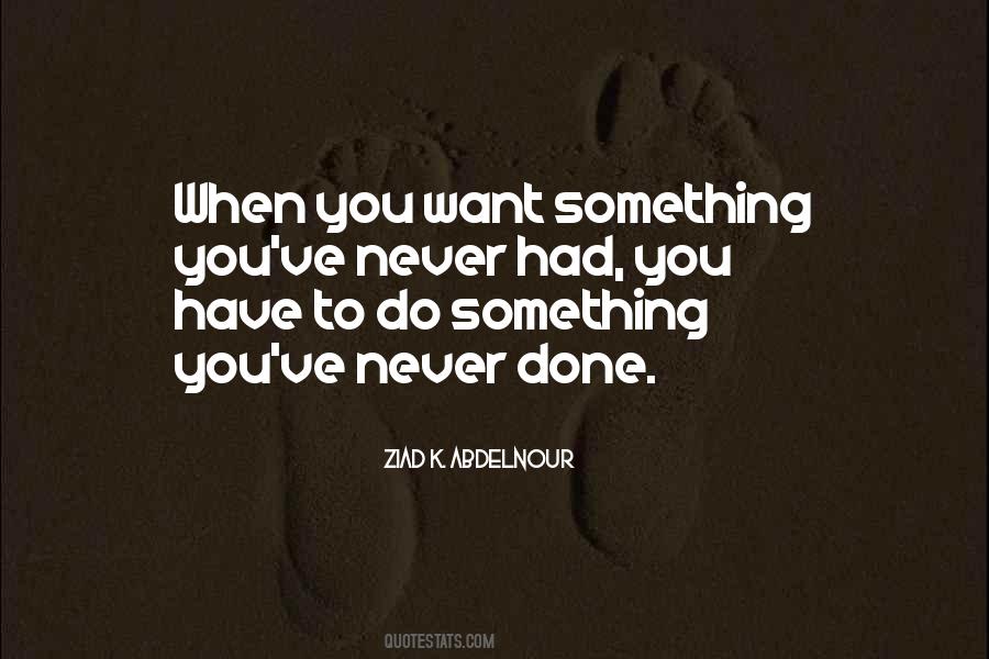 Quotes About When You Want Something #1019638