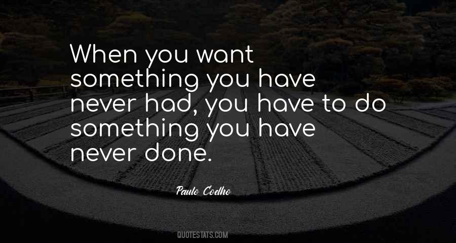 Quotes About When You Want Something #535736