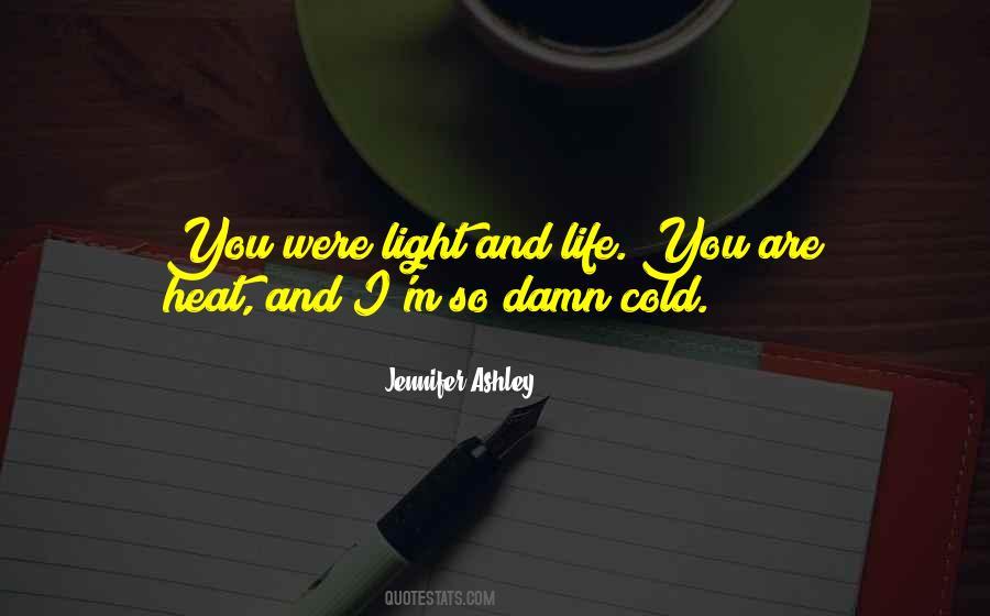 Heat And Light Quotes #1710657