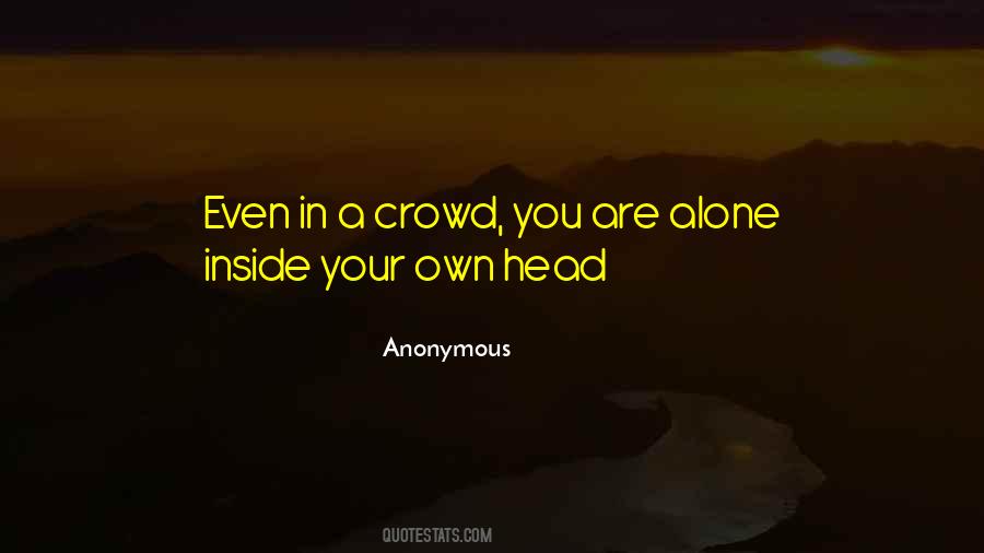 Quotes About Alone In A Crowd #1119535