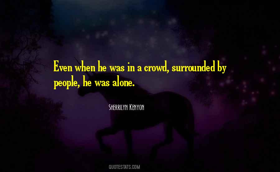 Quotes About Alone In A Crowd #132461