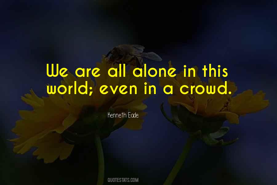 Quotes About Alone In A Crowd #1640741